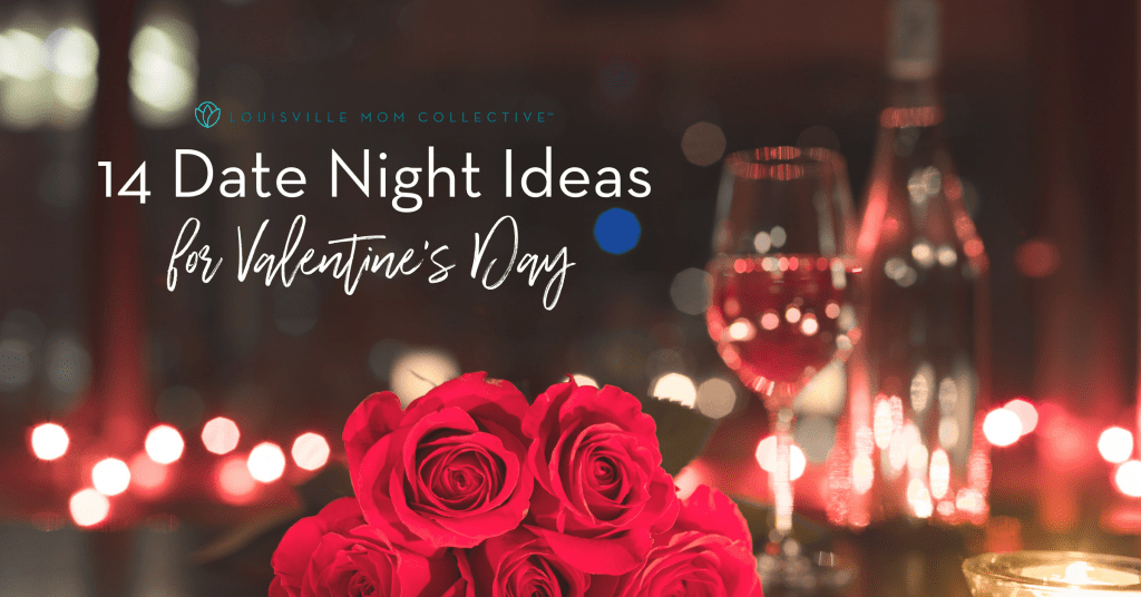 14 Date Night Ideas for Valentine's Day - Louisville Mom Collective