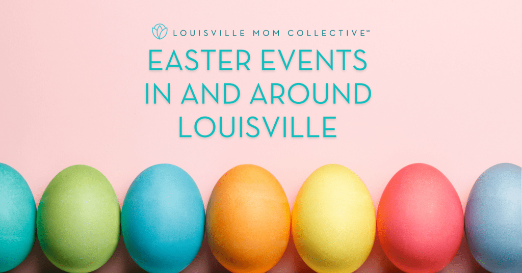 Easter Fun In and Around Louisville {2022} - Louisville Mom Collective