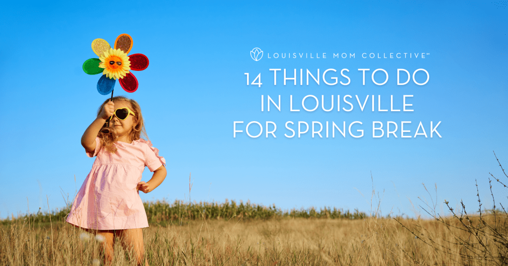 14 Things to Do in Louisville for Spring Break Louisville Mom Collective