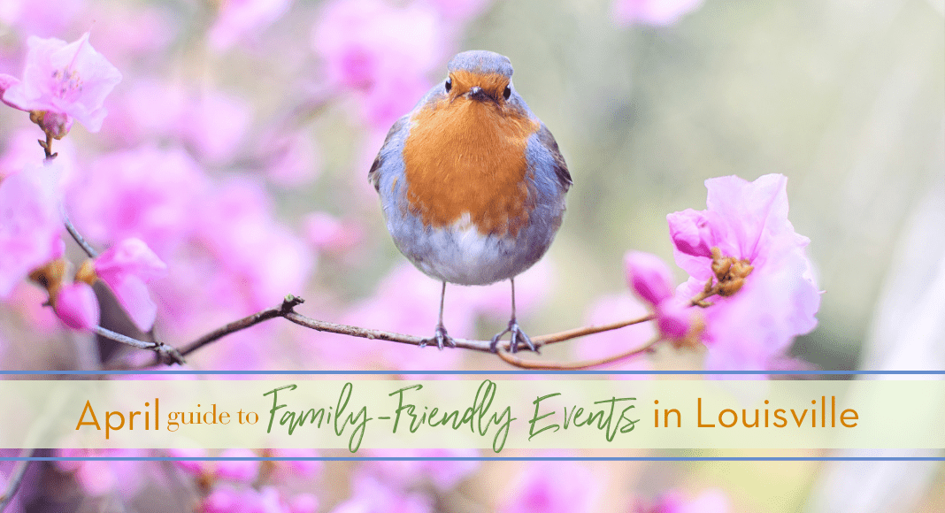 april 2023 family-friendly events in louisville, ky